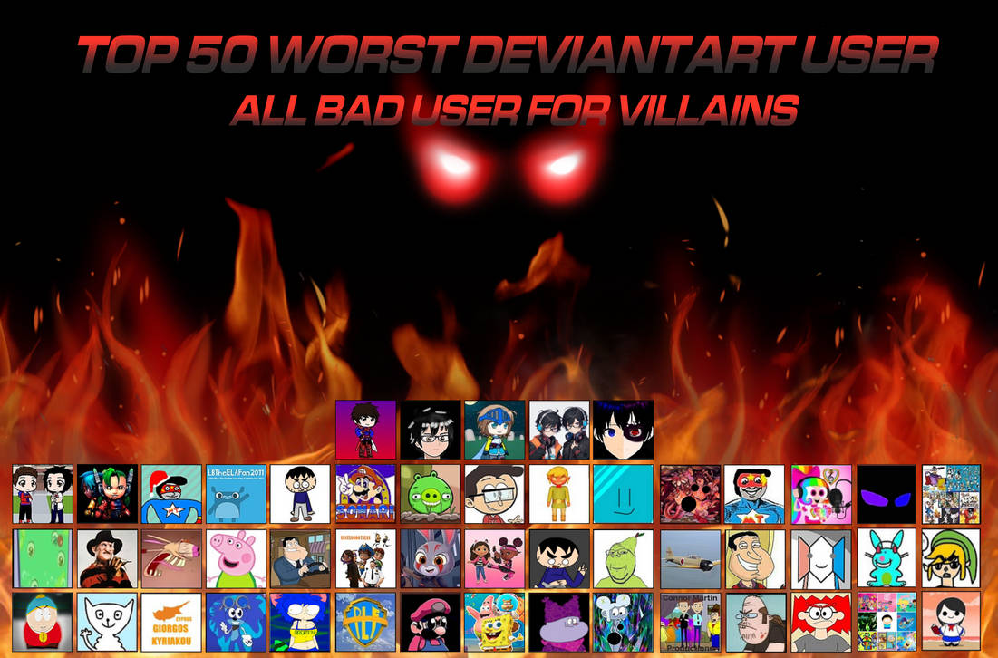Deviantart Bad Characters Top 50 Worst DeviantArt User of Bad User Villain! by MultiverseUACclan ...