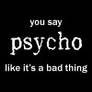 psycho