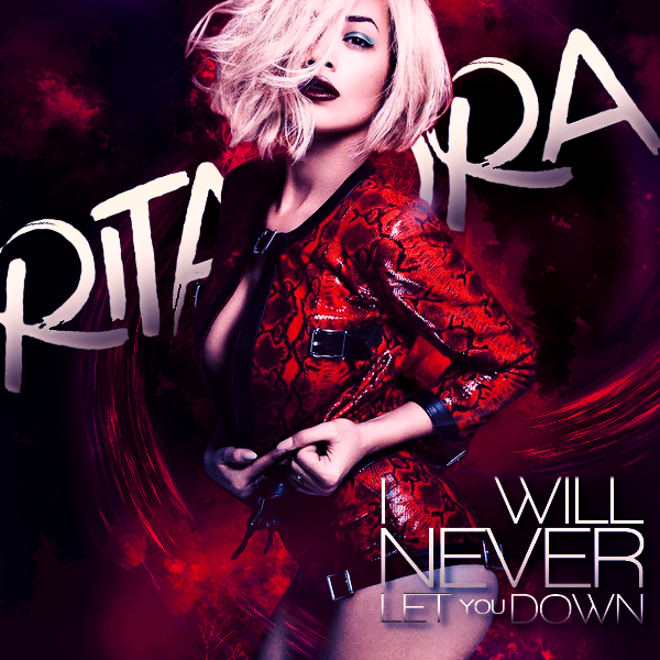 Rita Ora - I Will Never Let You Down