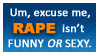 Rape is serious.