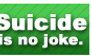 Suicide isn't funny.