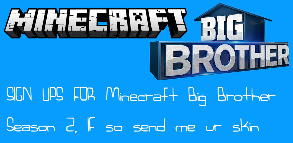 Minecraft Big Brother Season 2 Cast Call by MiniScooby on DeviantArt