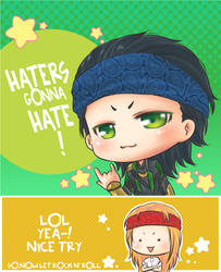 :Loki: haters gonna hate XD