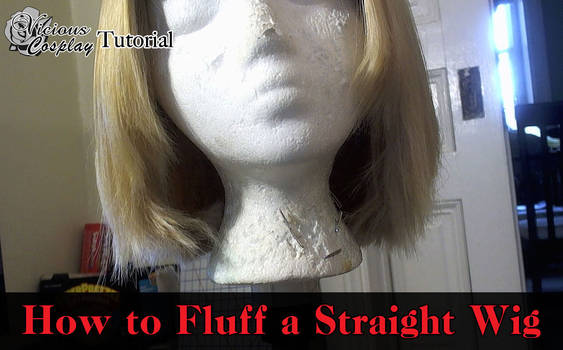 Cosplay Tutorial: Fluffing a Straight Wig