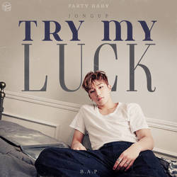 Jong Up [B.A.P] / Try My Luck