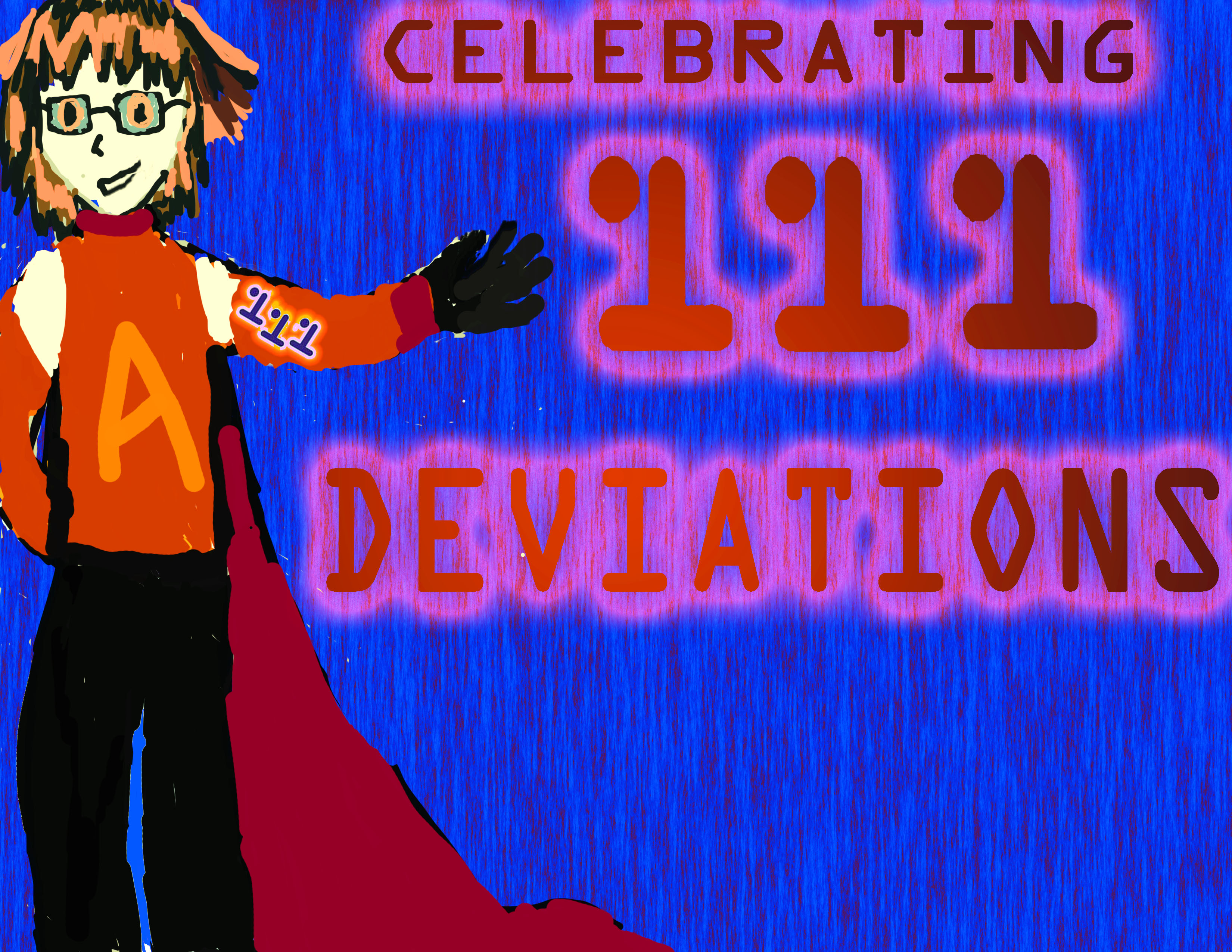 HAPPY 111 DEVIATIONS TO MEEEEE :3