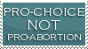 Pro-Choice not Pro-Abortion