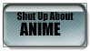 Shut Up About Anime