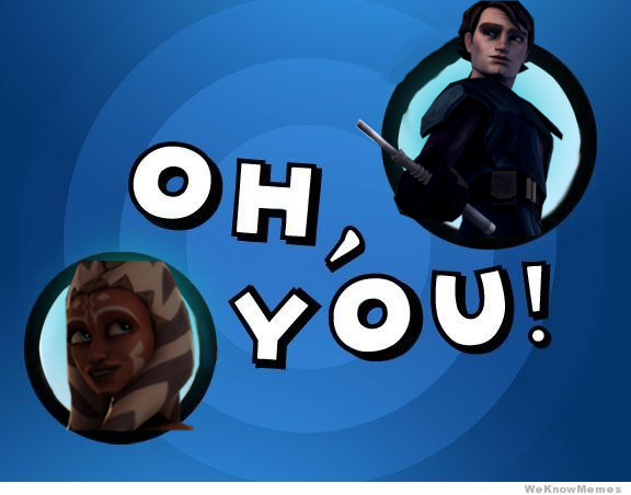 Oh You: Anakin and Ahsoka