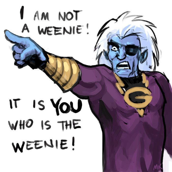 It Is You Who Is The Weenie