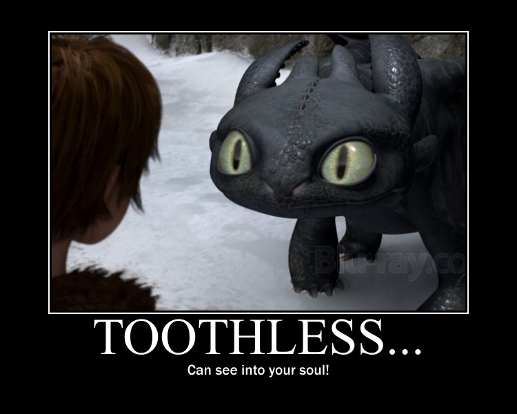 Toothless...