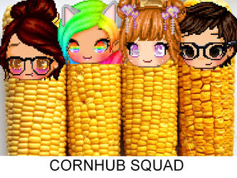 OMG CORNHUB SQUAD by Yukithegummybear