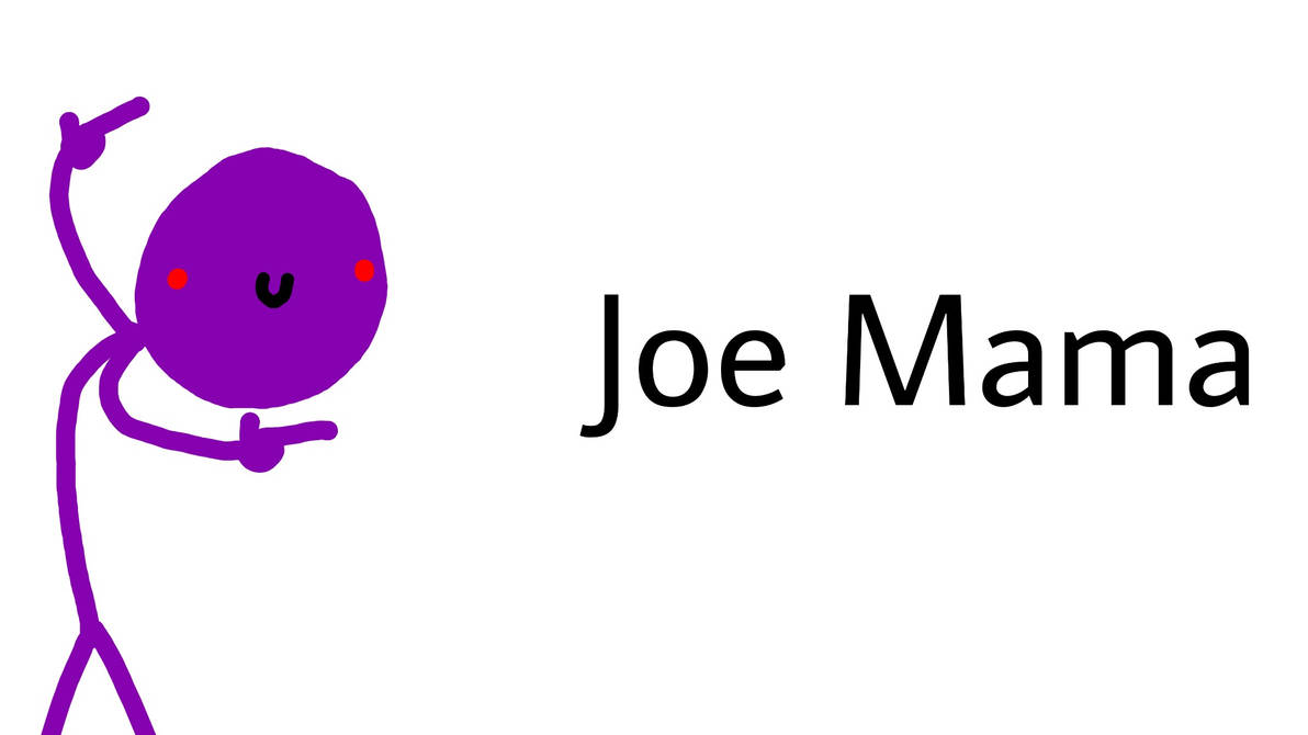 Joke Characters: Joe Mama by AyyLmaoSecondRevival on DeviantArt