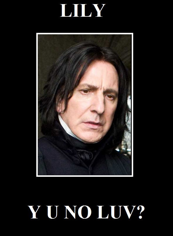 Snape Meme by SlothShankRedemption on DeviantArt Snape Meme by SlothShankRedemption on DeviantArt