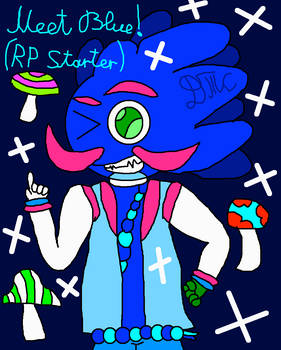 Meet Blue (Da Ba Dee)! (ROLEPLAY STARTER)