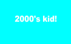 .:2000's Kid Stamp:.