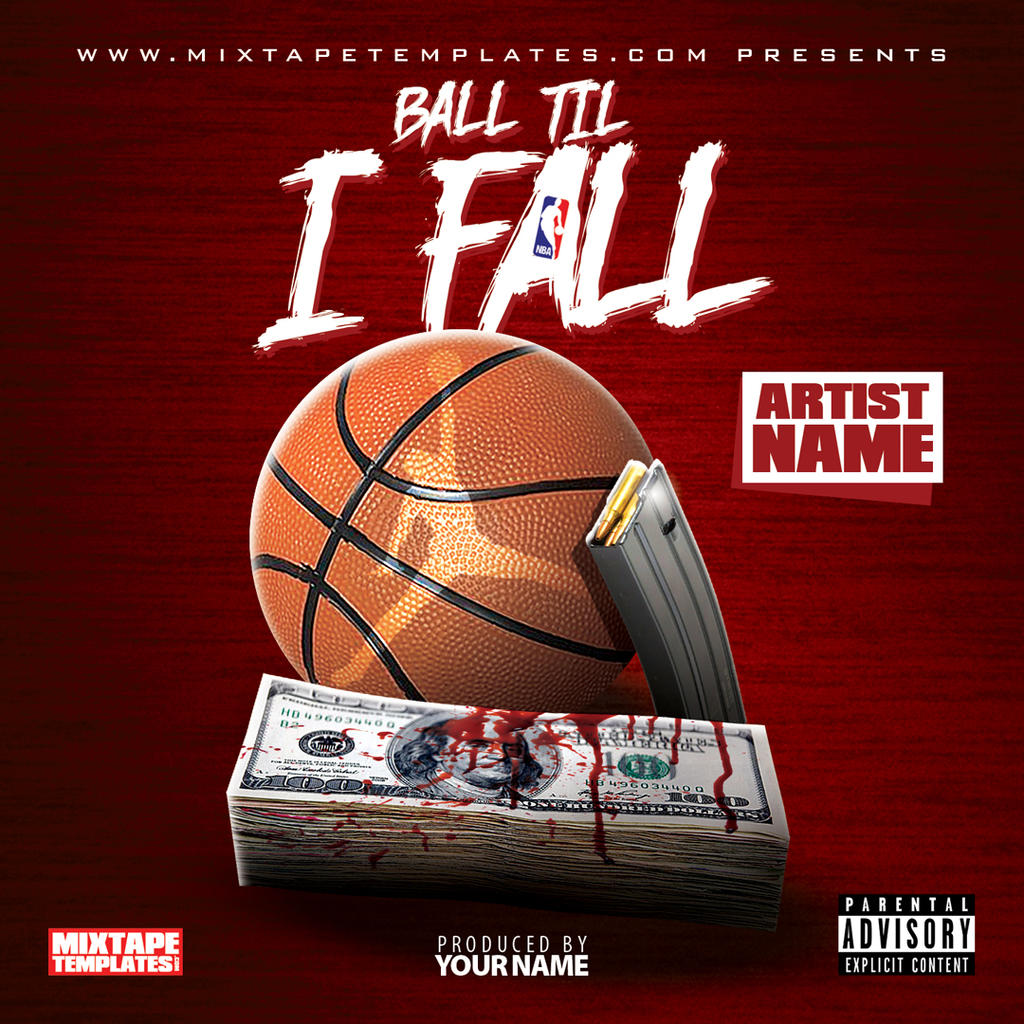 Ball Til I Fall'' Mixtape Cover Template by FilthyTheDesigner ...