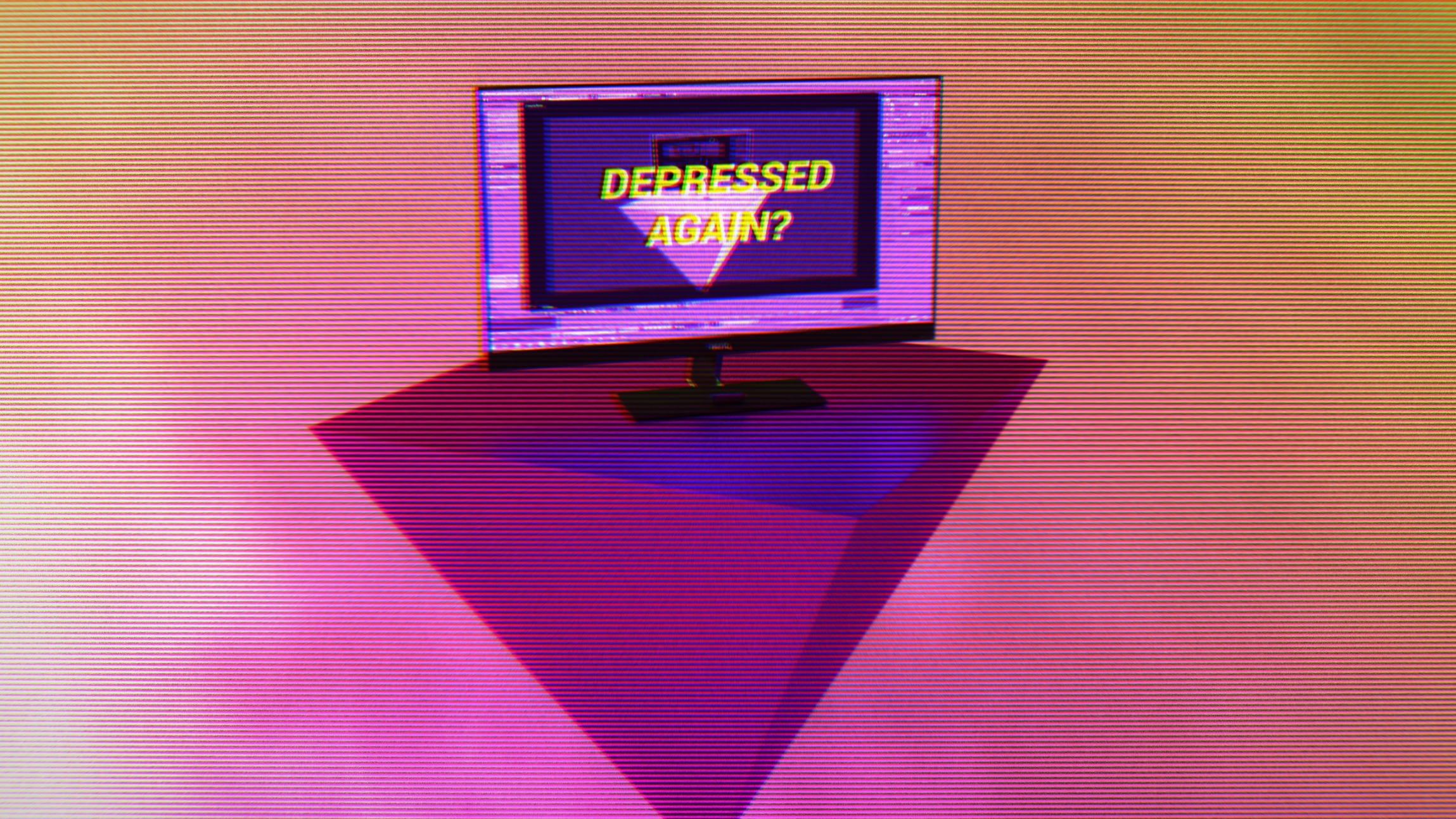 DEPRESSED AGAIN?