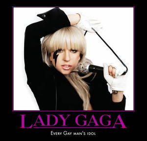 Lady Gaga is MY idol,honey!