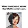 Photo Enhancement Service Near Me  Rememorie.com