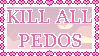 KILL ALL PEDOS [Stamp] by superkawaiistamps