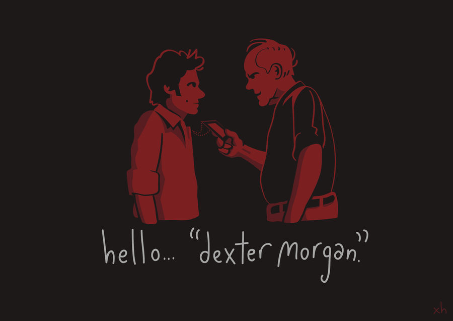 Hello, 'Dexter Morgan'.