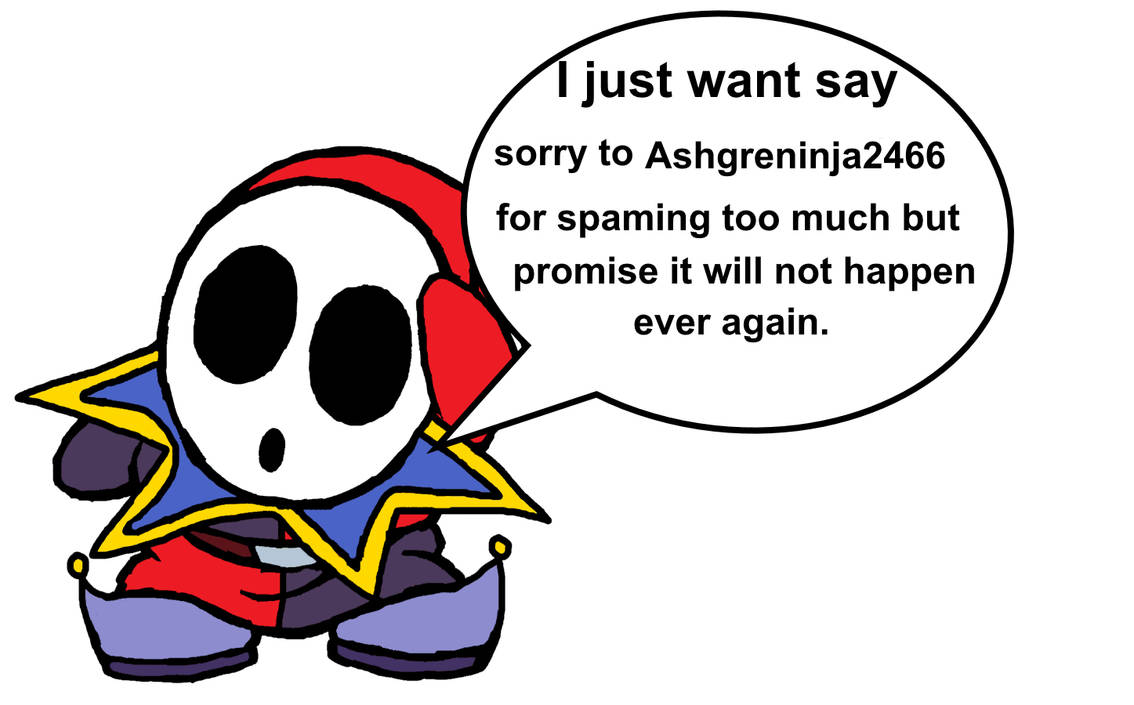 Spamming Deviantart Sorry for spamming Ashgreninja2466 by Ruensor on DeviantArt