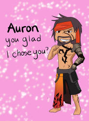 Auron You Glad I Chose You?