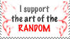 I support randomness:. by Animeluver666