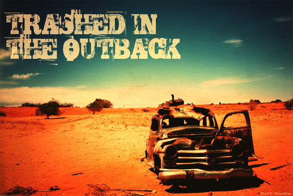 Trashed in the Outback