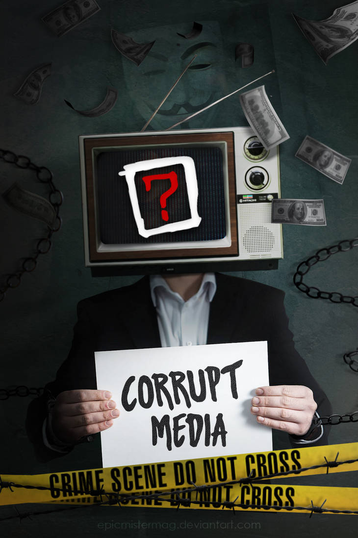 Corrupt Media by EpicMisterMag