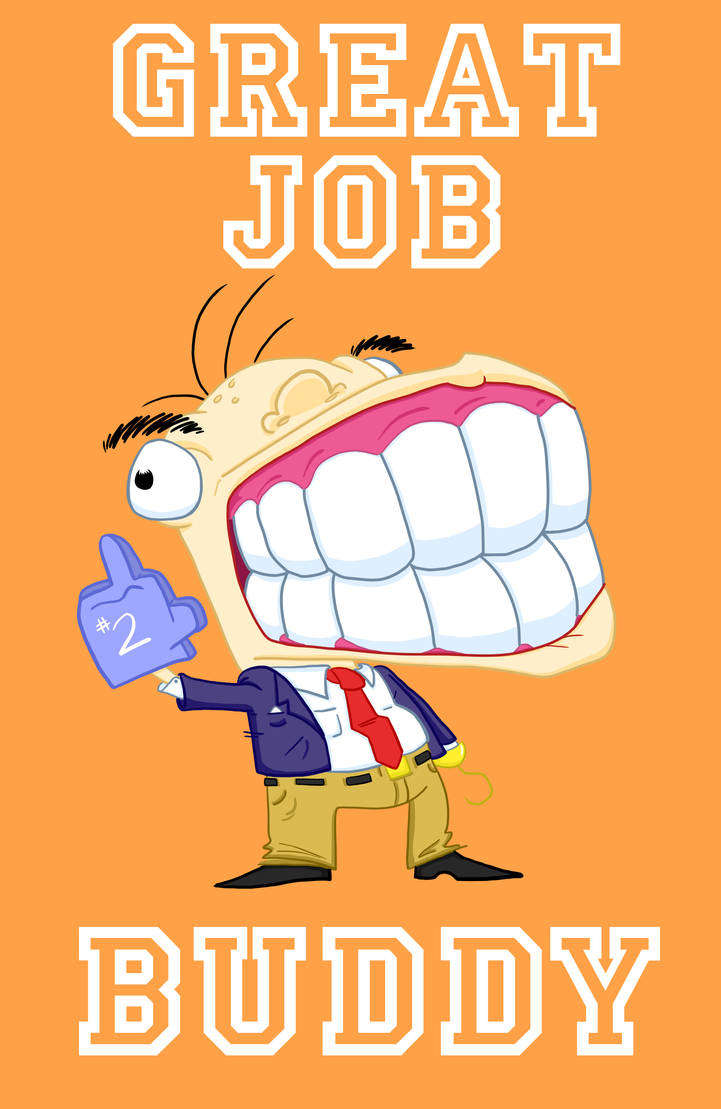 Good Jobby Robby GREAT JOB BUDDY by LostTraveler on DeviantArt