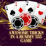 Awesome Tricks In A Rummy 555 Game