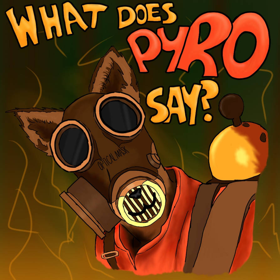 What does the Pyro say? by Kikiali on DeviantArt