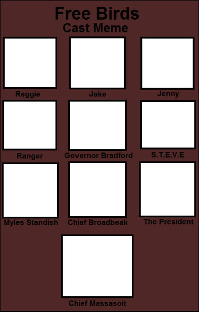 Free Birds Cast Meme (blank) by adamhatson on DeviantArt Free Birds Cast Meme (blank) by adamhatson on DeviantArt