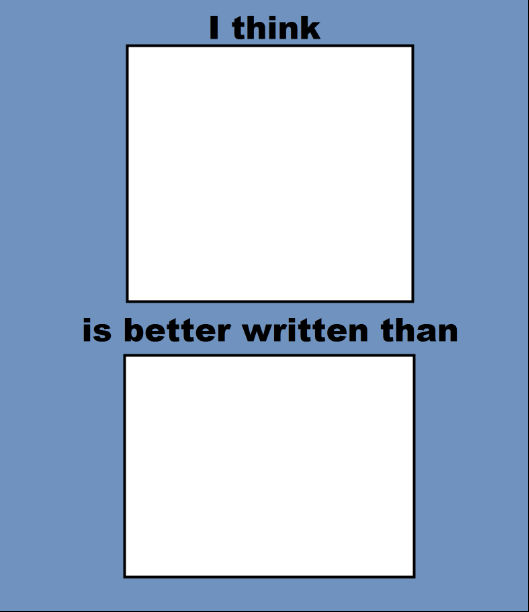 Better Written Blank Meme by adamhatson on DeviantArt