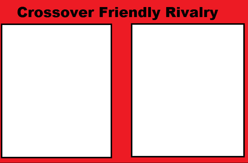 Crossover Friendly Rivalry Blank Meme by adamhatson on DeviantArt