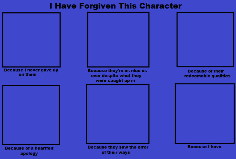 I Have Forgiven This Character (blank) by adamhatson on DeviantArt