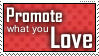 Promote what you Love