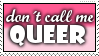 Don't call me Queer