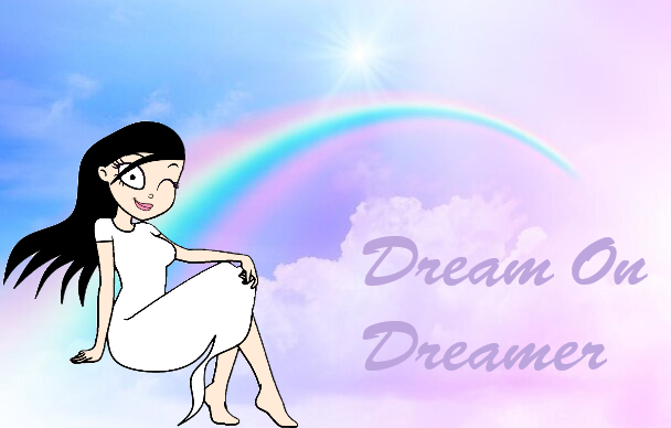 Dream On Dreamer by Rockinoutlive on DeviantArt