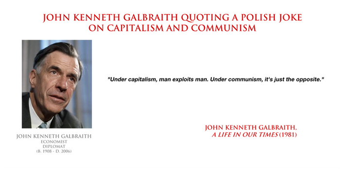 John Kenneth Galbraith - quoting a Polish joke