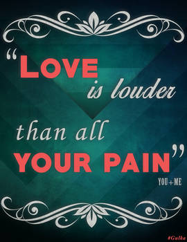 Love Is Louder Than All Your Pain