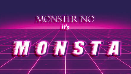 -Monster No..It's M-O-N-S-T-A   X