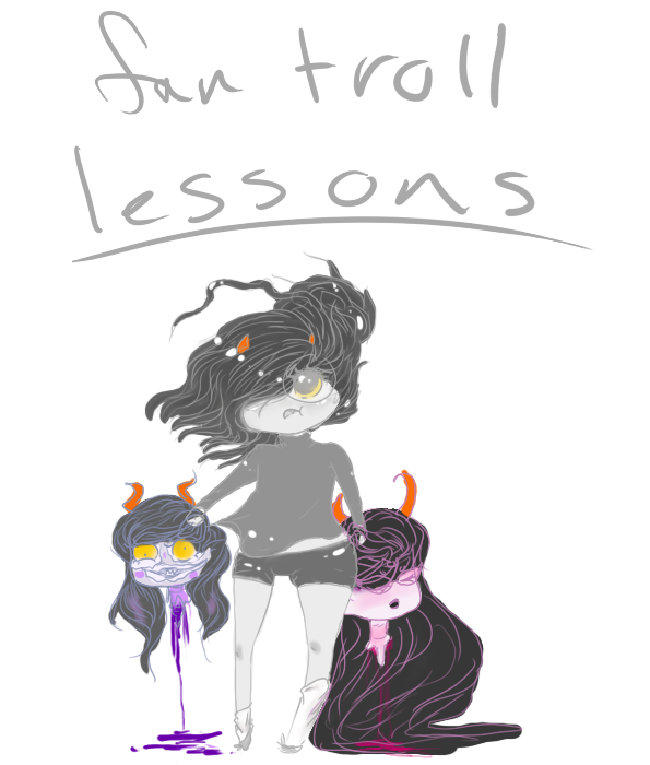 Fantroll Lessons(What NOT to do)