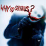 why so serious