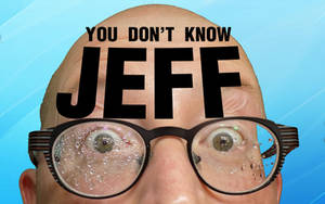 You Don't Know Jeff