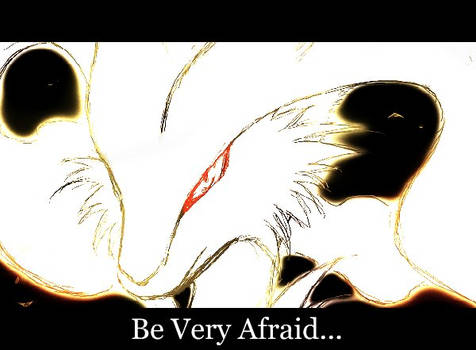 Be very afraid