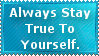 Always Stay True To Yourself by ItsNotDestinyItsFate