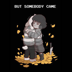 But Somebody Came